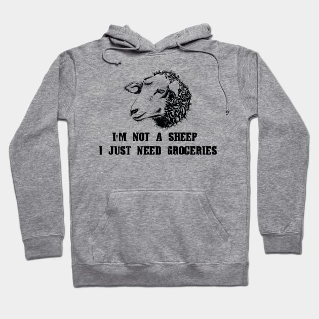 I'm Not A Sheep I Just Need Groceries Hoodie by Shop design